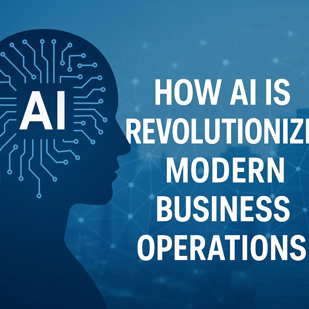 How AI is Revolutionizing Modern Business Operations