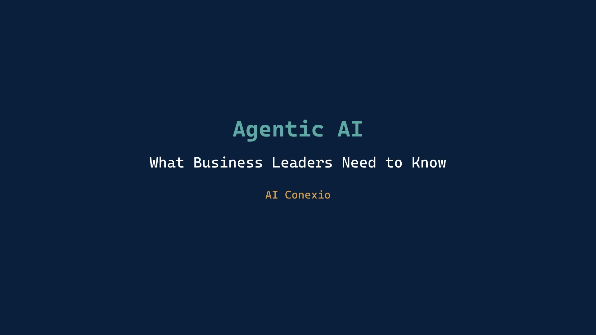 Agentic AI: What Business Leaders Need to Know Before Their Competitors Figure It Out