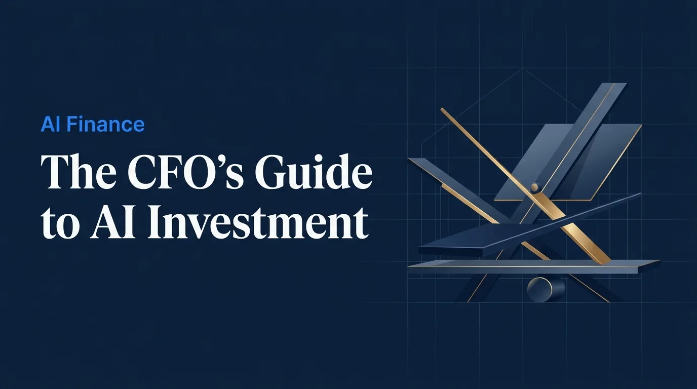The CFO's Guide to AI Investment: How to Model ROI Before You Spend a Dollar