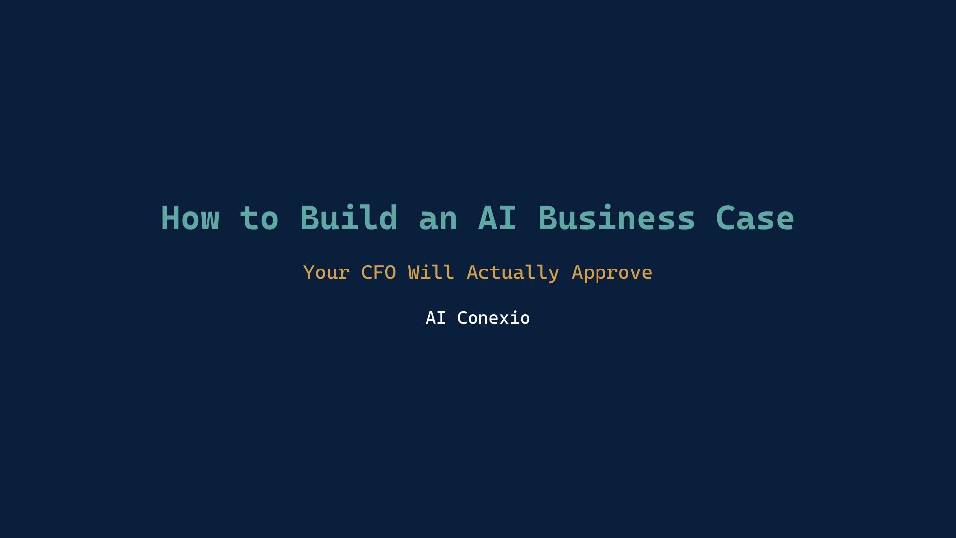 How to Build an AI Business Case Your CFO Will Actually Approve